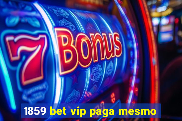 1859 bet vip paga mesmo